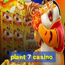 plant 7 casino