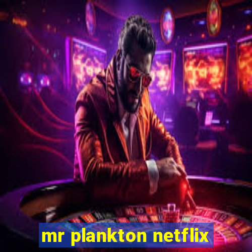 mr plankton netflix