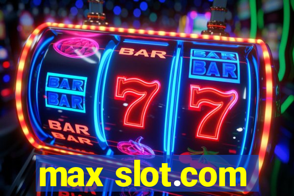 max slot.com