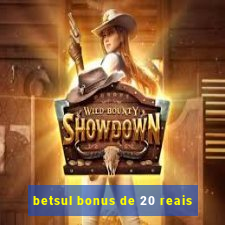 betsul bonus de 20 reais