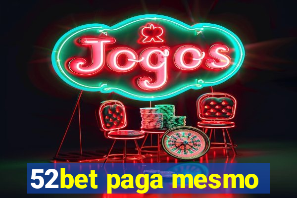 52bet paga mesmo