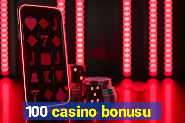 100 casino bonusu