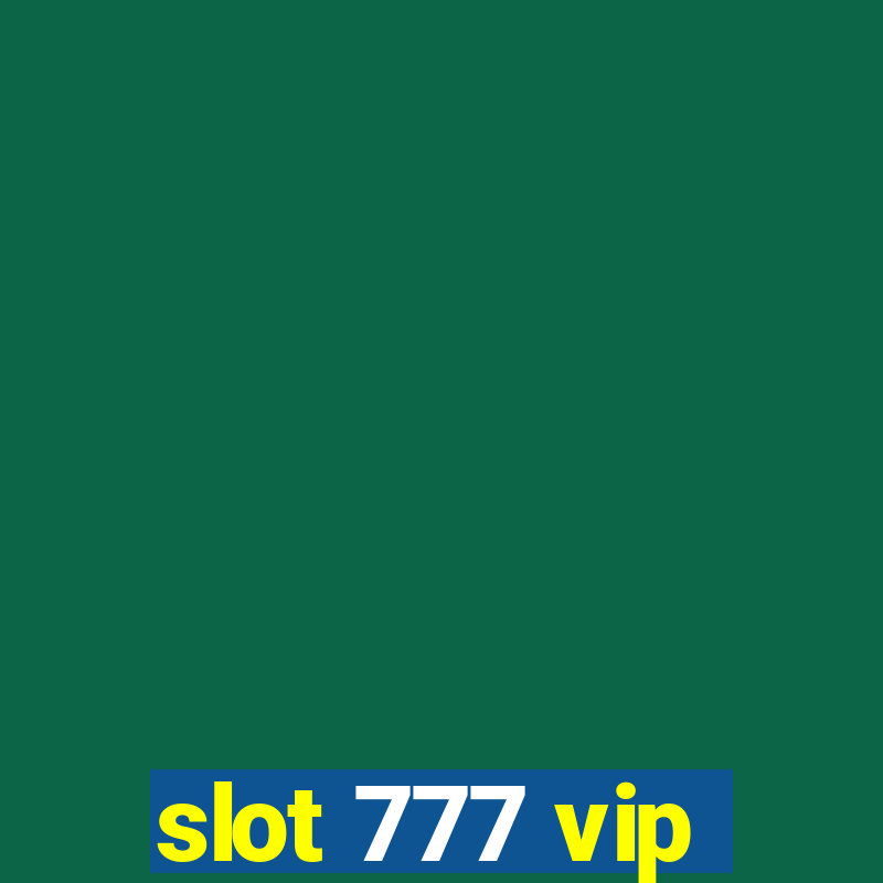 slot 777 vip