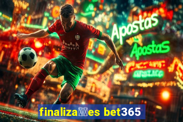 finaliza莽玫es bet365