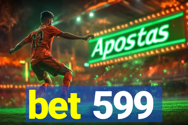 bet 599