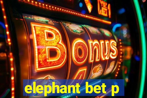 elephant bet p