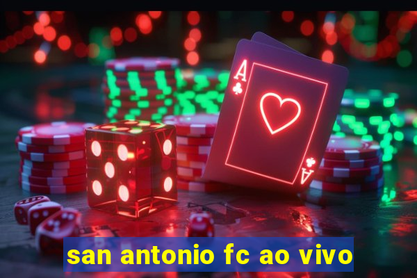 san antonio fc ao vivo