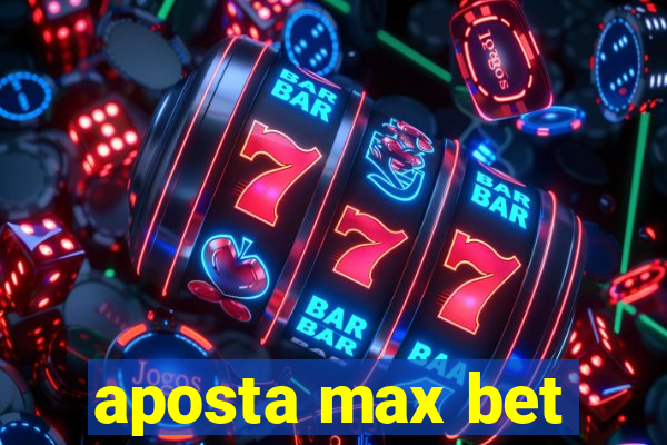 aposta max bet