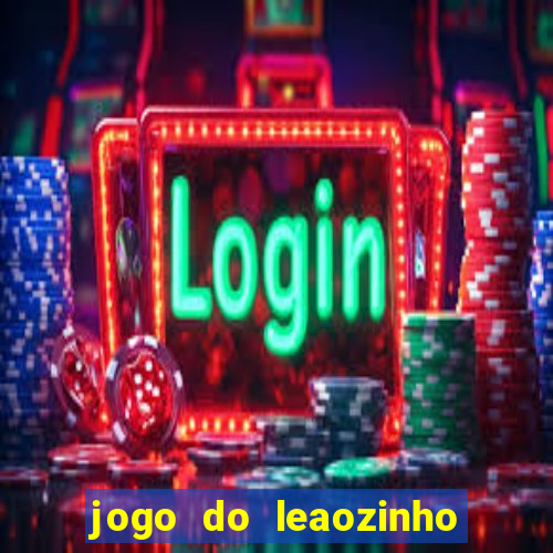 jogo do leaozinho que ganha dinheiro