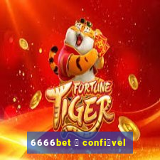 6666bet 茅 confi谩vel