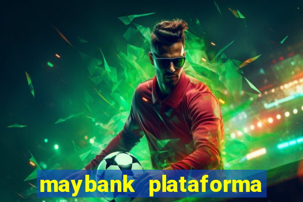 maybank plataforma de jogos