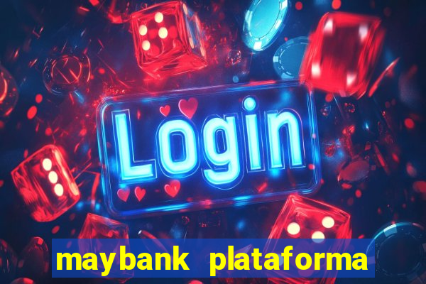 maybank plataforma de jogos