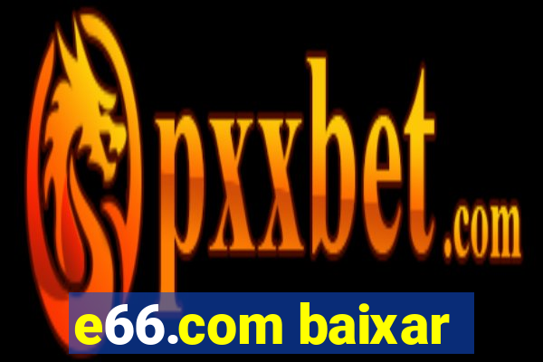 e66.com baixar