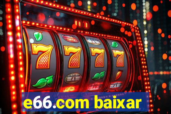 e66.com baixar