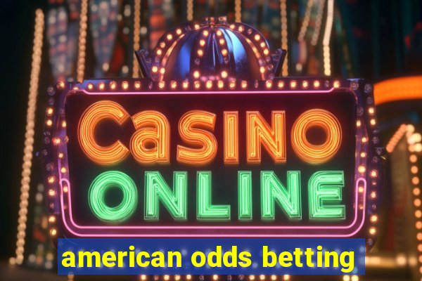 american odds betting