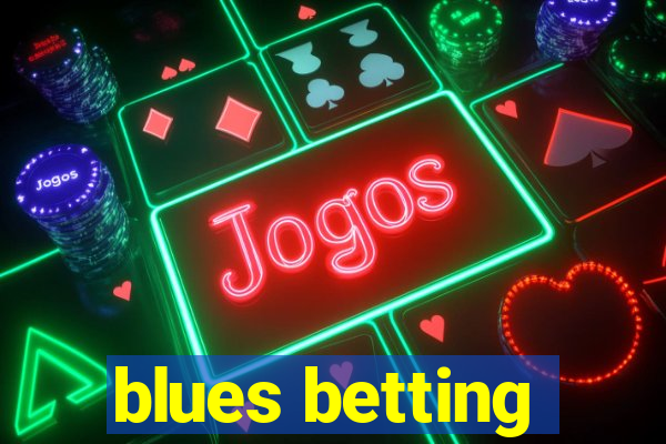 blues betting