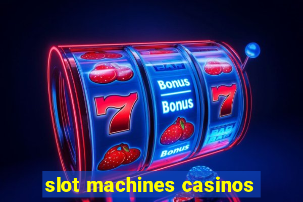 slot machines casinos