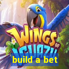 build a bet