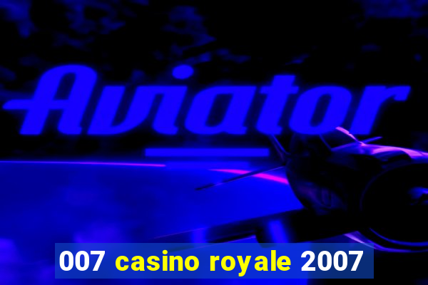 007 casino royale 2007