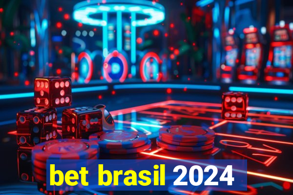 bet brasil 2024