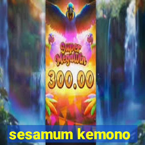 sesamum kemono