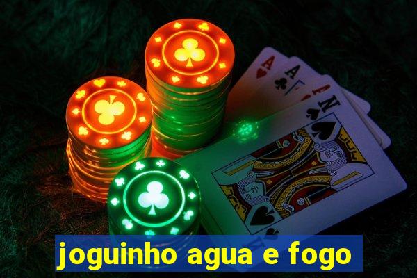 joguinho agua e fogo