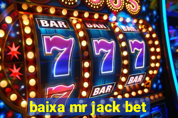 baixa mr jack bet