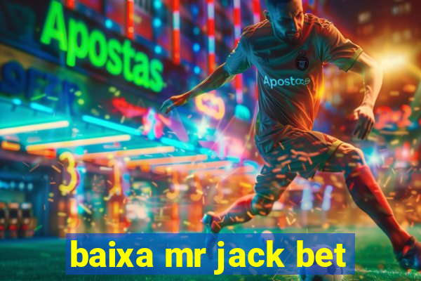 baixa mr jack bet