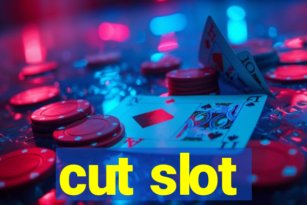 cut slot