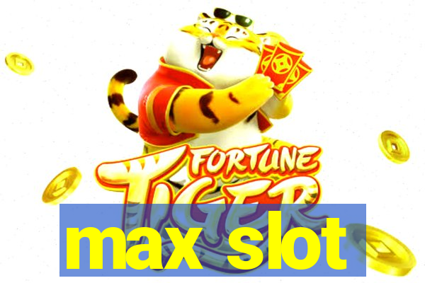 max slot