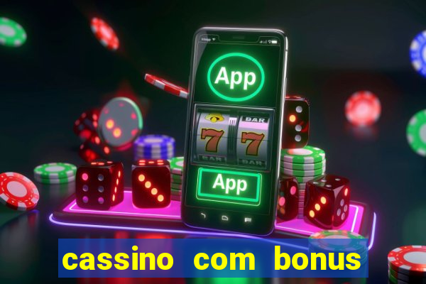 cassino com bonus de boas vindas