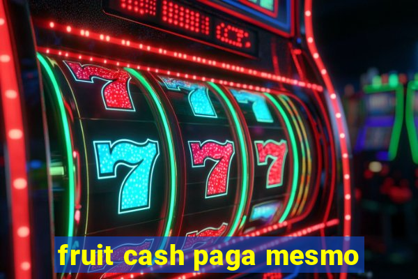 fruit cash paga mesmo