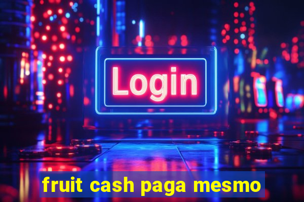 fruit cash paga mesmo