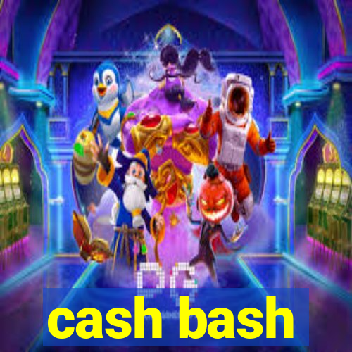 cash bash