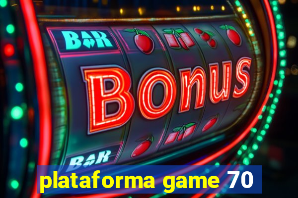 plataforma game 70