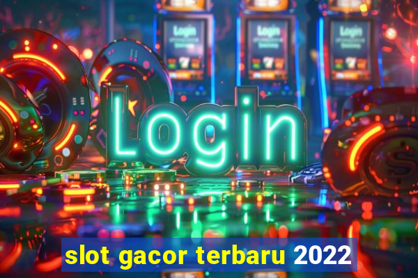 slot gacor terbaru 2022