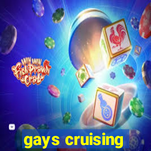 gays cruising