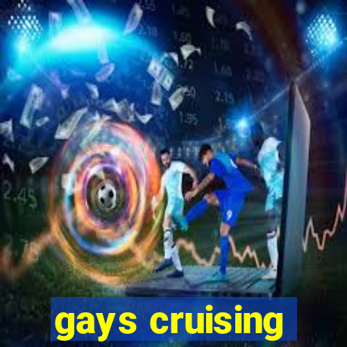 gays cruising