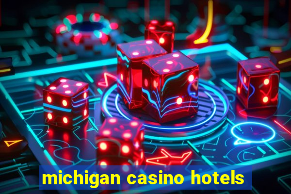 michigan casino hotels