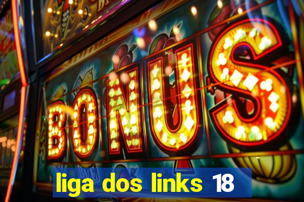 liga dos links 18