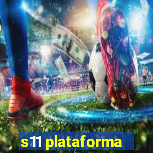 s11 plataforma