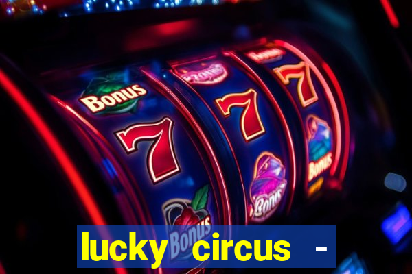 lucky circus - casino slots