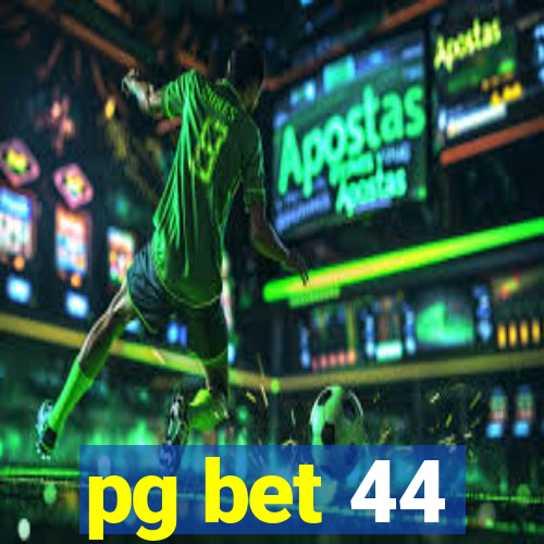 pg bet 44