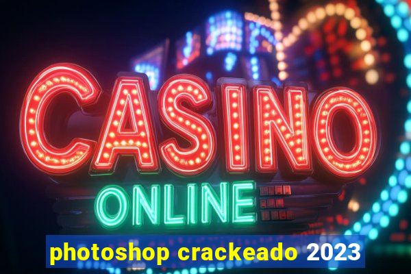 photoshop crackeado 2023