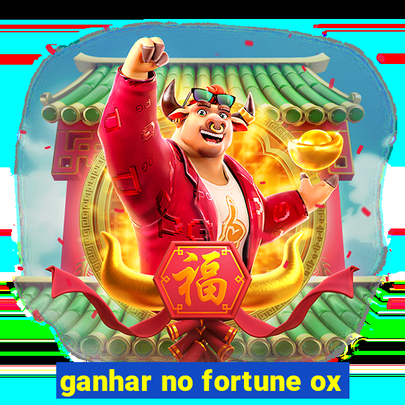 ganhar no fortune ox