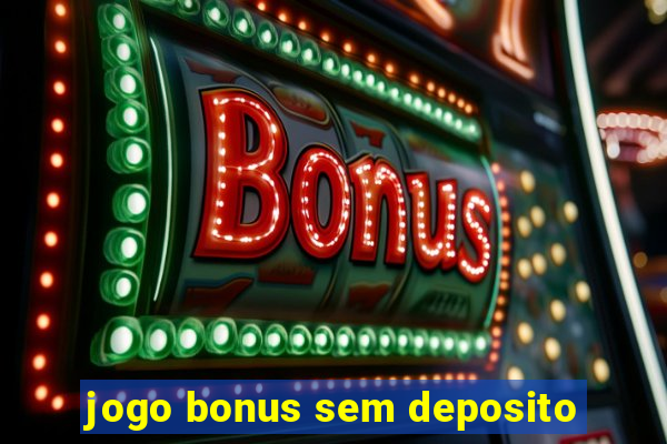 jogo bonus sem deposito