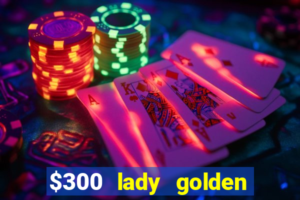 $300 lady golden casino no deposit bonus