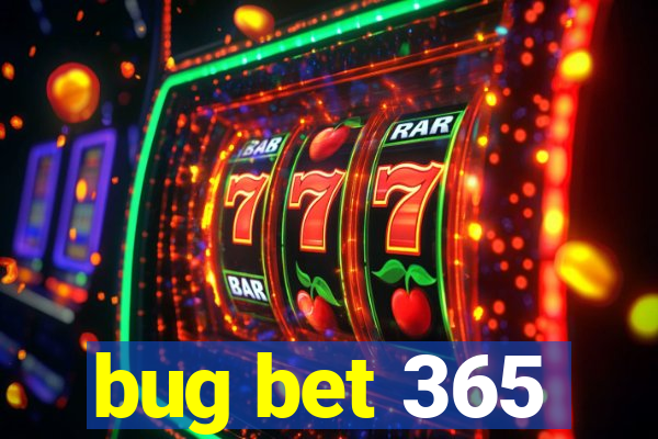 bug bet 365