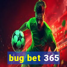 bug bet 365