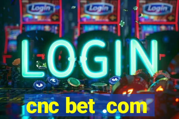 cnc bet .com